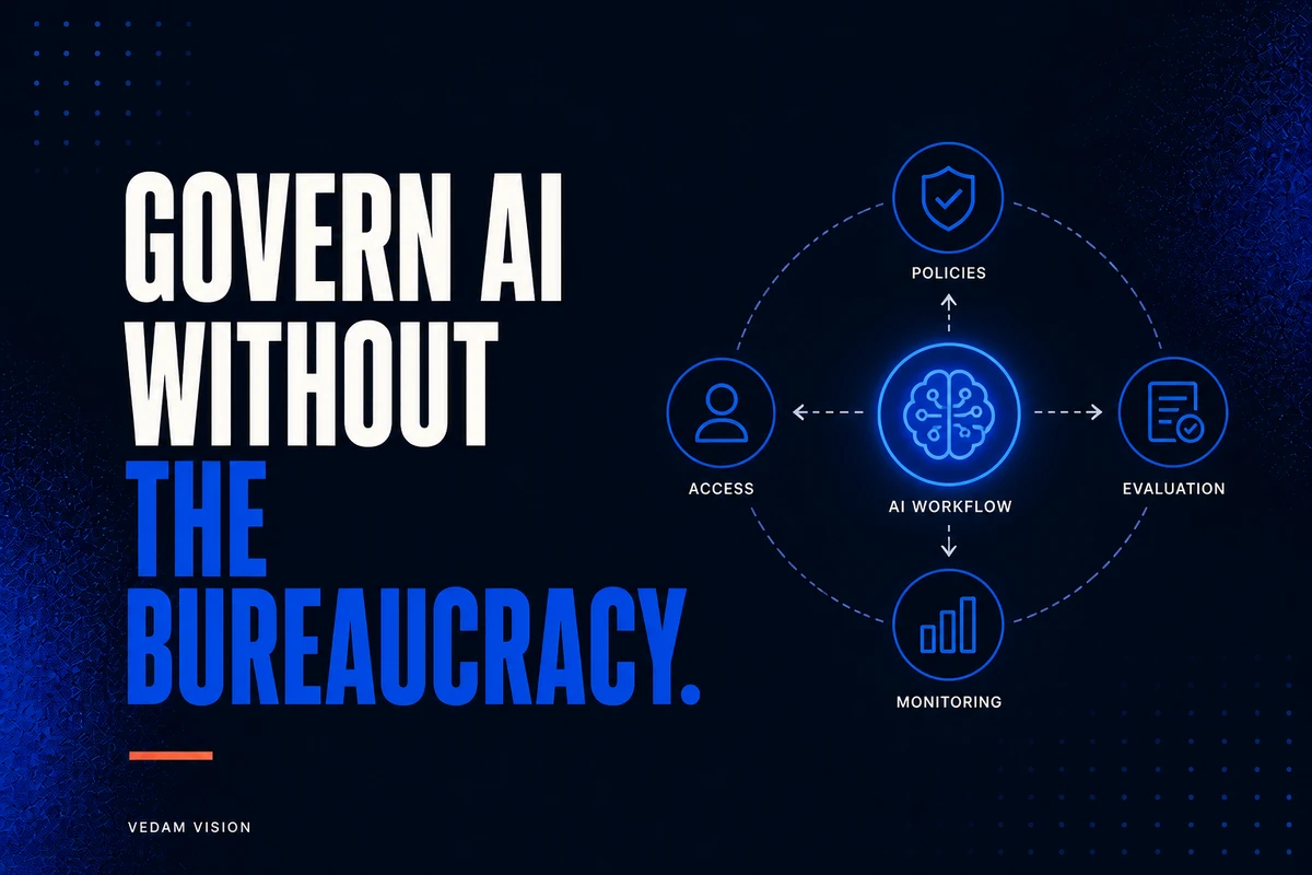 A Lightweight AI Governance Framework That a Small Team Can Actually Run - Blog | Vedam Vision