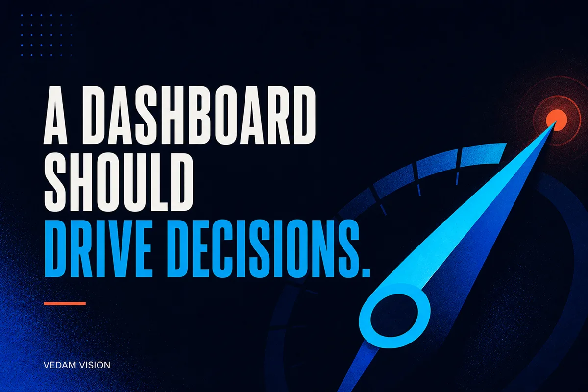 Business dashboard metrics that help an owner decide what to do next - Blog | Vedam Vision